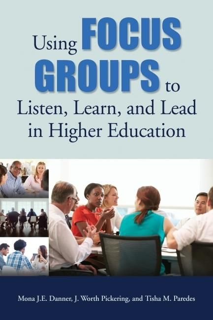 Produktbild: Using Focus Groups to Listen, Learn, and Lead in Higher Education
