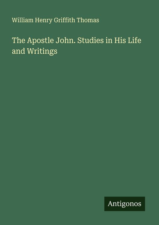 Produktbild: The Apostle John. Studies in His Life and Writings