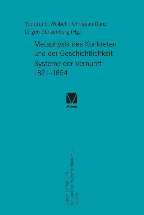 Produktbild: Metaphysik des Konkreten und der Geschichtlichkeit. Systeme der Vernunft 1821-1854