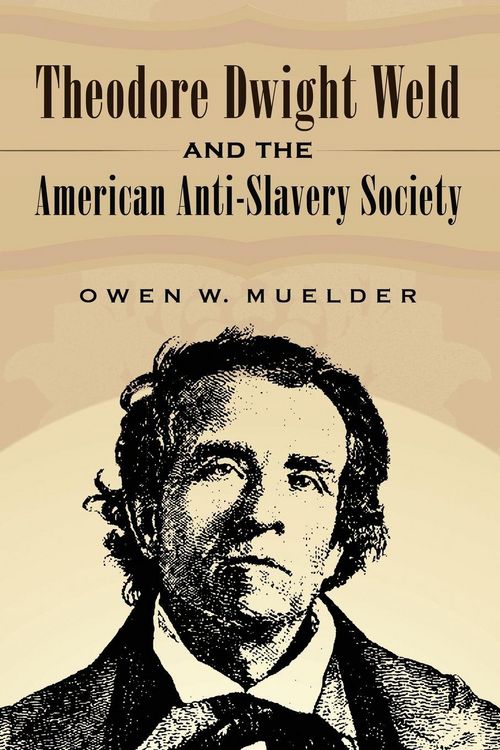Produktbild: Theodore Dwight Weld and the American Anti-Slavery Society