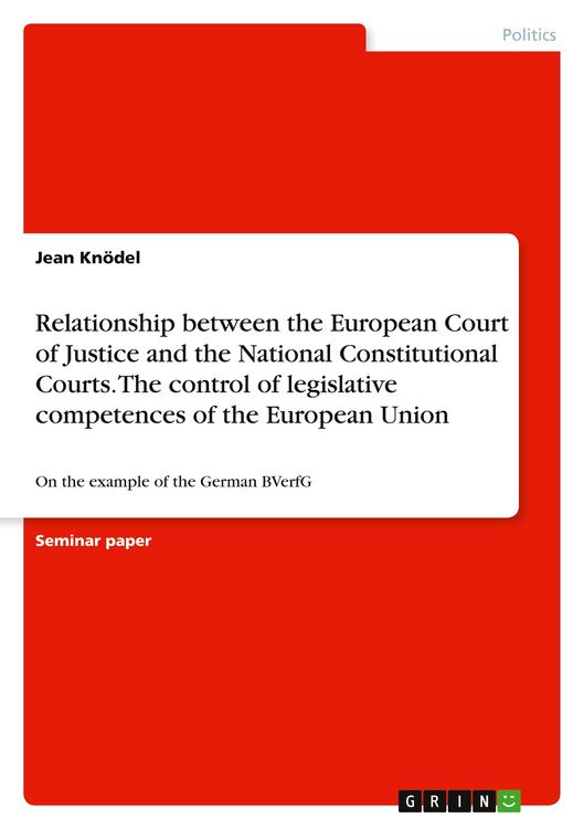 Produktbild: Relationship between the European Court of Justice and the National Constitutional Courts. The control of legislative competences of the European Union