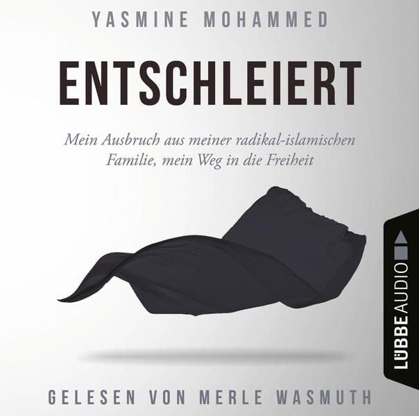 Produktbild: Entschleiert - Mein Ausbruch aus meiner radikal-islamischen Familie, mein Weg in die Freiheit