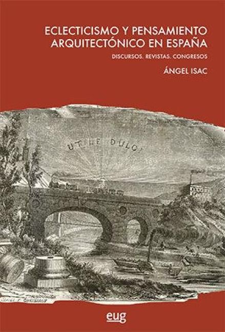 Produktbild: Eclecticismo y pensamiento arquitect&oacute;nico en Espa&ntilde;a : discursos, revistas, congresos