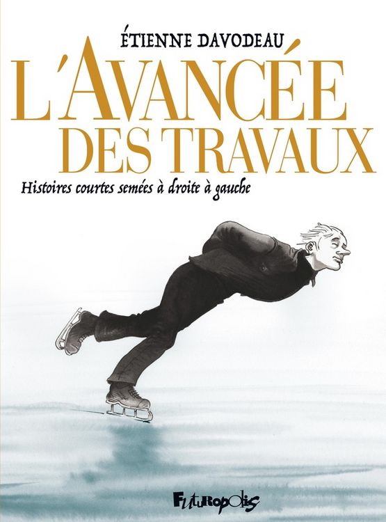 Produktbild: L'avanc&eacute;e des travaux : histoires courtes sem&eacute;es &agrave; droite &agrave; gauche