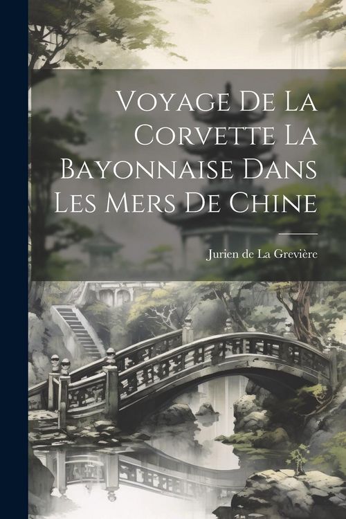 Produktbild: Voyage de la Corvette La Bayonnaise Dans Les Mers De Chine
