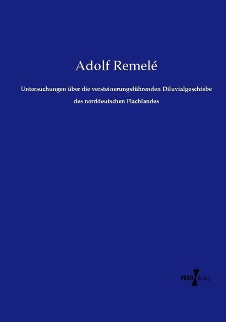 Produktbild: Untersuchungen &uuml;ber die versteinerungsf&uuml;hrenden Diluvialgeschiebe des norddeutschen Flachlandes
