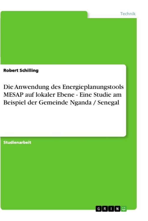 Produktbild: Die Anwendung des Energieplanungstools MESAP auf lokaler Ebene - Eine Studie am Beispiel der Gemeinde Nganda / Senegal