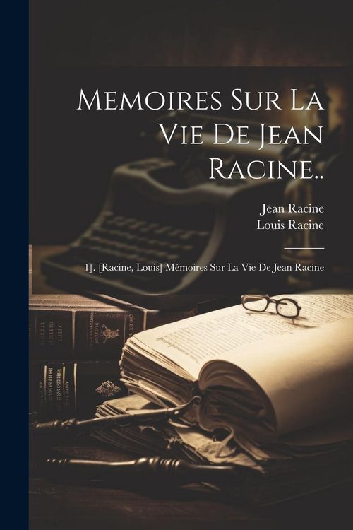 Produktbild: Memoires Sur La Vie De Jean Racine..: 1]. [Racine, Louis] M&eacute;moires Sur La Vie De Jean Racine