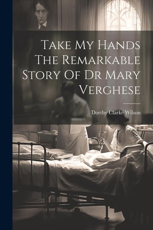Produktbild: Take My Hands The Remarkable Story Of Dr Mary Verghese
