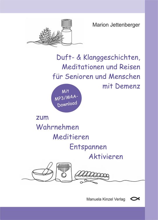 Produktbild: Duft- & Klanggeschichten, Meditationen und Reisen f&uuml;r Senioren und Menschen mit Demenz zum Wahrnehmen Meditieren Entspannen Aktivieren