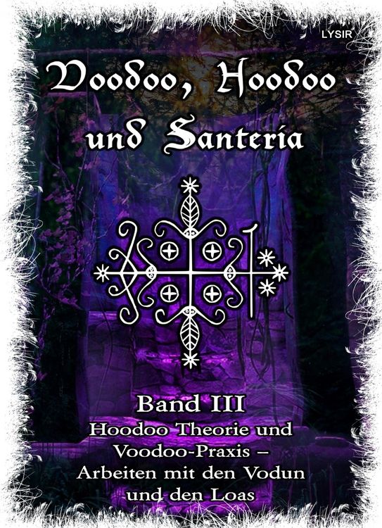 Produktbild: Voodoo, Hoodoo & Santer&iacute;a - Band 3 Hoodoo Theorie und Voodoo-Praxis - Arbeiten mit den Vodun und den Loas