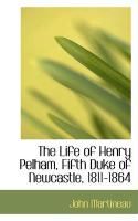 Produktbild: The Life of Henry Pelham, Fifth Duke of Newcastle, 1811-1864
