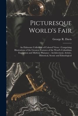 Produktbild: Picturesque World's Fair: an Elaborate Collection of Colored Views: Comprising Illustrations of the Greatest Features of the Word's Columbian Ex