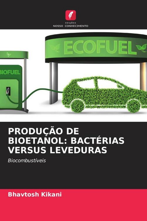 Produktbild: Produ&ccedil;&atilde;o De Bioetanol: Bact&eacute;rias Versus Leveduras