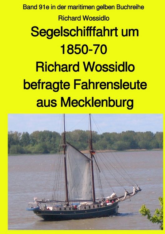 Produktbild: Maritime gelbe Reihe bei J&uuml;rgen Ruszkowski / Segelschifffahrt um 1850-70 - Richard Wossidlo befragte Fahrensleute aus Mecklenburg
