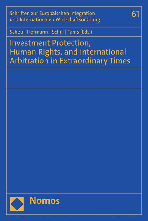Produktbild: Investment Protection, Human Rights, and International Arbitration in Extraordinary Times