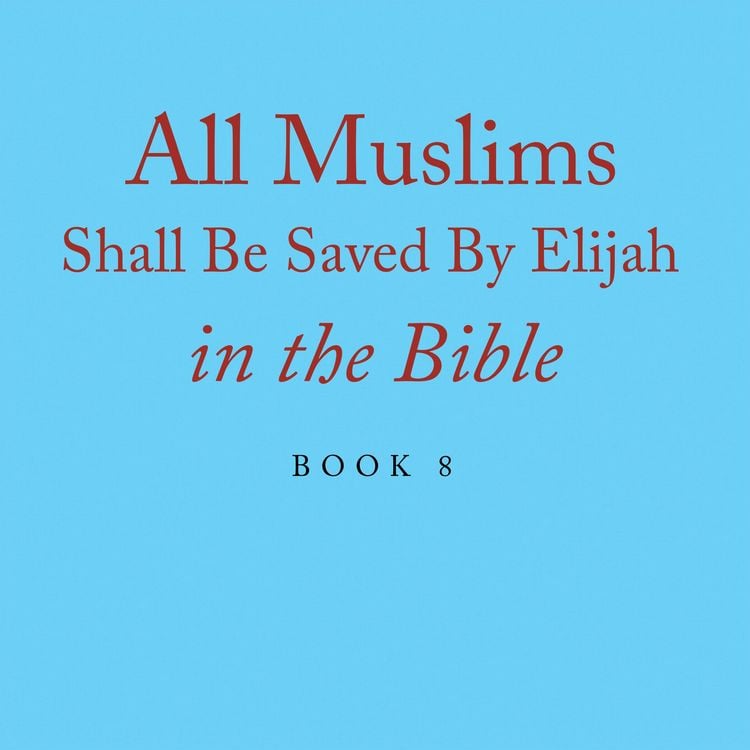 Produktbild: All Muslims Shall Be Saved By Elijah in the Bible