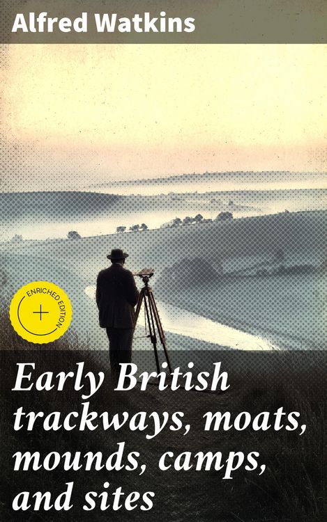 Produktbild: Early British trackways, moats, mounds, camps, and sites