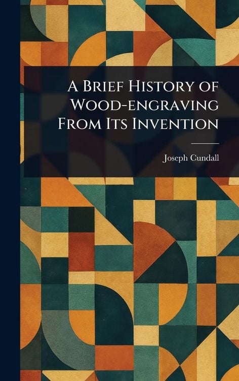 Produktbild: A Brief History of Wood-engraving From Its Invention
