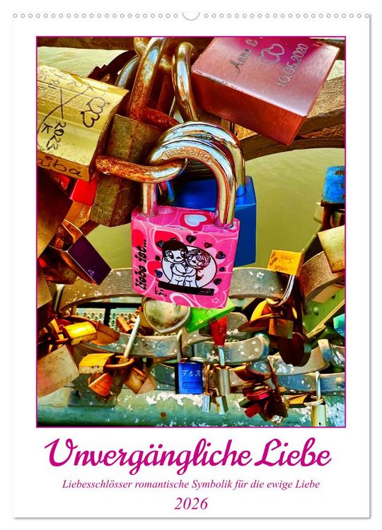 Produktbild: Unverg&auml;ngliche Liebe - Liebesschl&ouml;sser romantische Symbolik f&uuml;r die ewige Liebe (Wandkalender 2026 DIN A2 hoch), CALVENDO Monatskalender