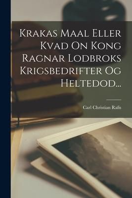 Produktbild: Krakas Maal Eller Kvad On Kong Ragnar Lodbroks Krigsbedrifter Og Heltedod...