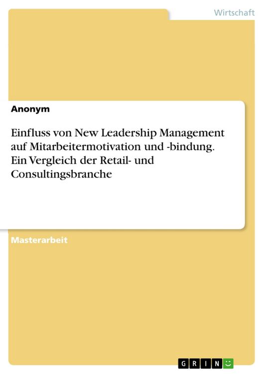 Produktbild: Einfluss von New Leadership Management auf Mitarbeitermotivation und -bindung. Ein Vergleich der Retail- und Consultingsbranche