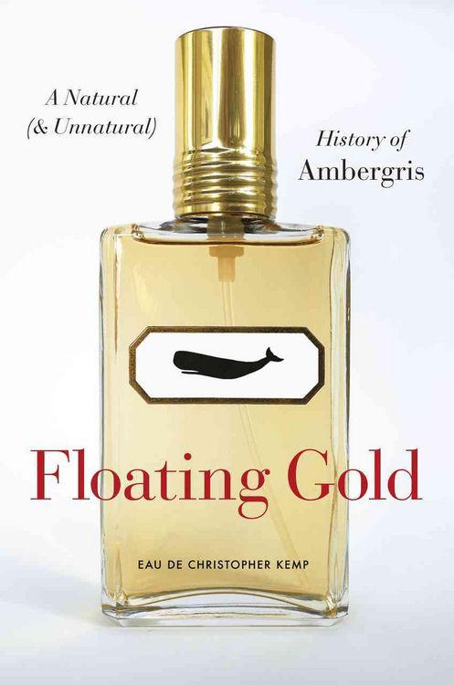 Produktbild: Floating Gold - A Natural (and Unnatural) History of Ambergris