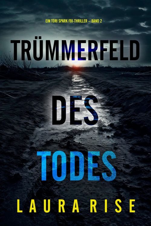 Produktbild: Tr&uuml;mmerfeld des Todes (Ein Tori Spark FBI-Thriller - Band 2)