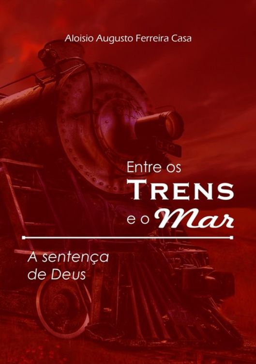 Produktbild: Entre Os Trens E O Mar
