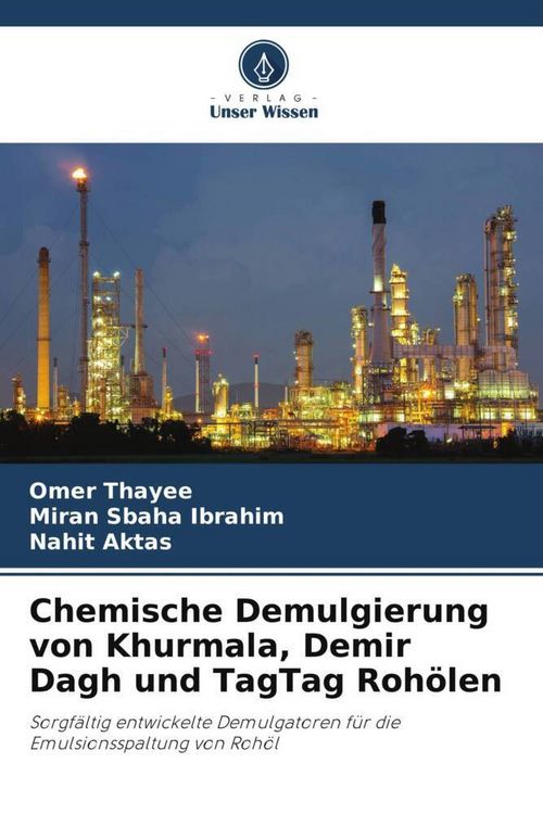 Produktbild: Chemische Demulgierung von Khurmala, Demir Dagh und TagTag Roh&ouml;len