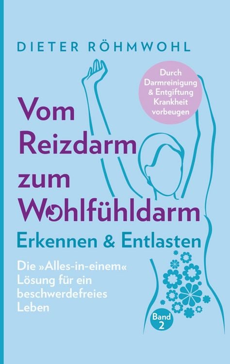 Produktbild: Vom Reizdarm zum Wohlf&uuml;hldarm: Erkennen & Entlasten - Die "Alles-in-einem" L&ouml;sung f&uuml;r ein beschwerdefreies Leben