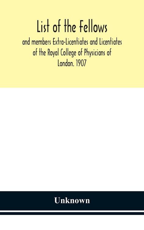 Produktbild: List Of The Fellows And Members Extra-Licentiates And Licentiates Of The Royal College Of Physicians Of London. 1907