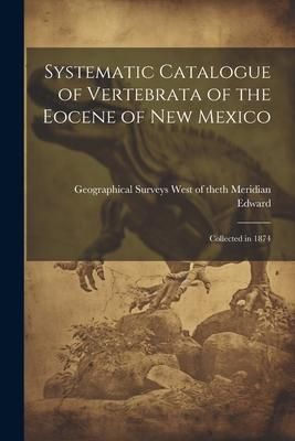 Produktbild: Systematic Catalogue of Vertebrata of the Eocene of New Mexico