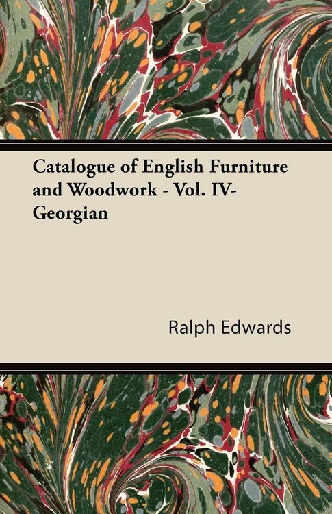 Produktbild: Catalogue of English Furniture and Woodwork - Vol. IV-Georgian