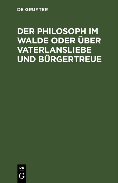 Produktbild: Der Philosoph im Walde oder &uuml;ber Vaterlansliebe und B&uuml;rgertreue