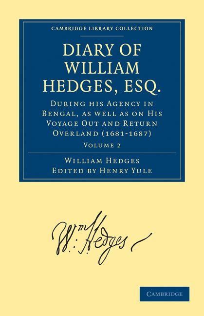 Produktbild: Diary of William Hedges, Esq. (Afterwards Sir William Hedges), During His Agency in Bengal, as Well as on His Voyage Out and Return Overland (1681 168