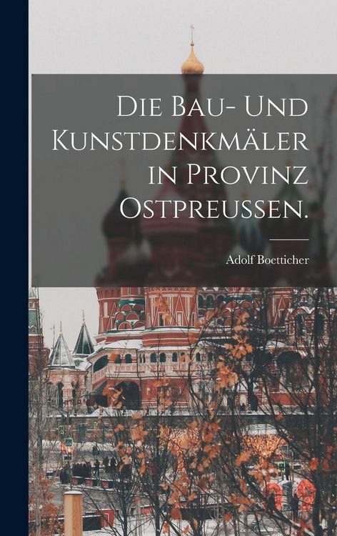 Produktbild: Die Bau- und Kunstdenkm&auml;ler in Provinz Ostpreu&szlig;en.