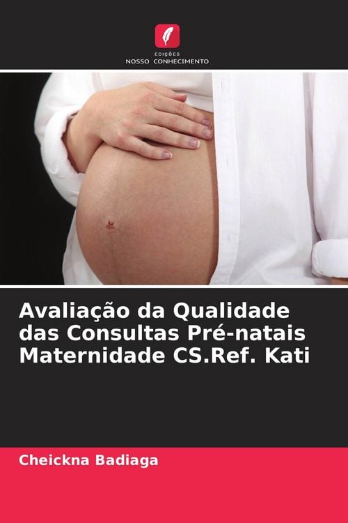 Produktbild: Avalia&ccedil;&atilde;o da Qualidade das Consultas Pr&eacute;-natais Maternidade CS.Ref. Kati