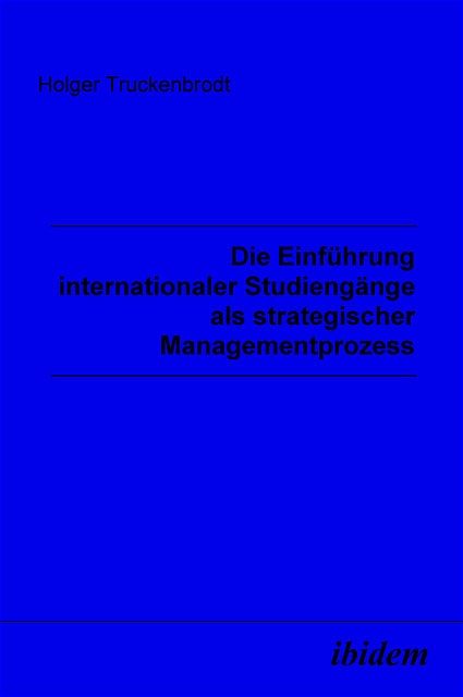 Produktbild: Die Einf&uuml;hrung internationaler Studieng&auml;nge als strategischer Managementprozess