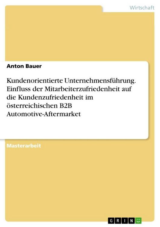Produktbild: Kundenorientierte Unternehmensf&uuml;hrung. Einfluss der Mitarbeiterzufriedenheit auf die Kundenzufriedenheit im &ouml;sterreichischen B2B Automotive-Aftermarket