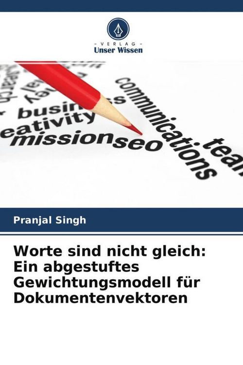 Produktbild: Worte sind nicht gleich: Ein abgestuftes Gewichtungsmodell f&uuml;r Dokumentenvektoren