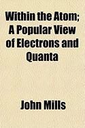 Produktbild: Within the Atom; A Popular View of Electrons and Quanta