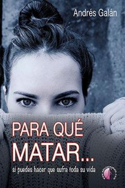 Produktbild: Para qu&eacute; matar-- si puedes hacer que sufra toda su vida