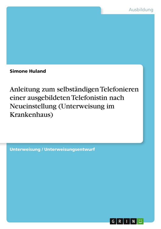 Produktbild: Anleitung zum selbst&auml;ndigen Telefonieren einer ausgebildeten Telefonistin nach Neueinstellung (Unterweisung im Krankenhaus)