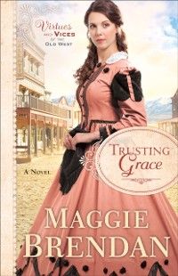 Produktbild: Trusting Grace (Virtues and Vices of the Old West Book #3)