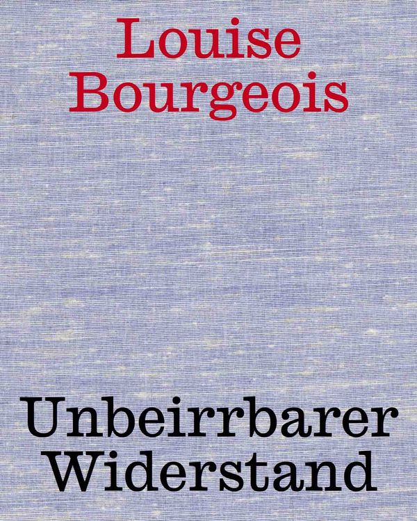 Produktbild: Louise Bourgeois. Unbeirrter Widerstand