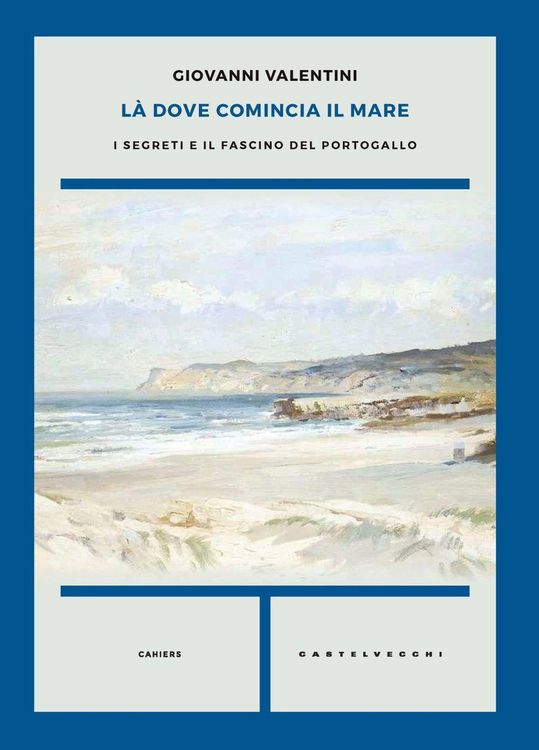 Produktbild: L&agrave;&nbsp;dove comincia il mare. I segreti e il fascino del Portogallo