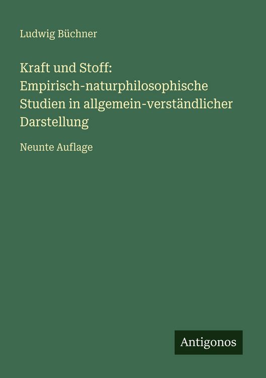 Produktbild: Kraft und Stoff: Empirisch-naturphilosophische Studien in allgemein-verst&auml;ndlicher Darstellung