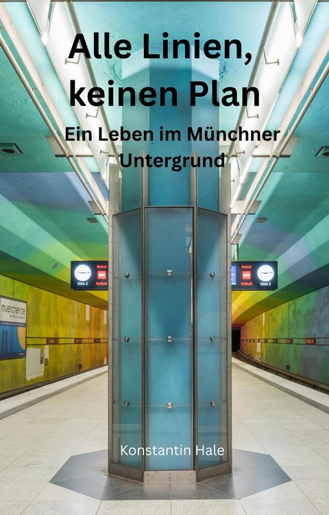 Produktbild: Alle Linien, kein Plan - Ein Leben im M&uuml;nchner Untergrund