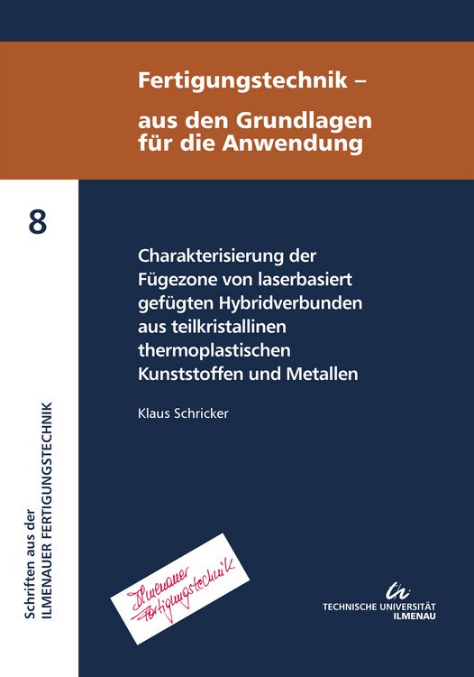 Produktbild: Charakterisierung der F&uuml;gezone von laserbasiert gef&uuml;gten Hybridverbunden aus teilkristallinen thermoplastischen Kunststoffen und Metallen